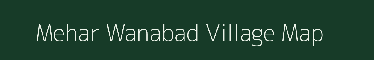 Mehar Wanabad village map in Uttar Pradesh