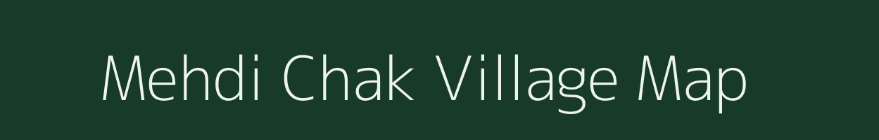 Mehdi Chak village map in Bihar