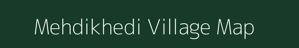 Mehdikhedi village map in Madhya Pradesh