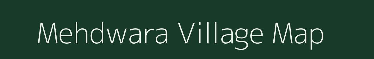 Mehdwara village map in Uttar Pradesh