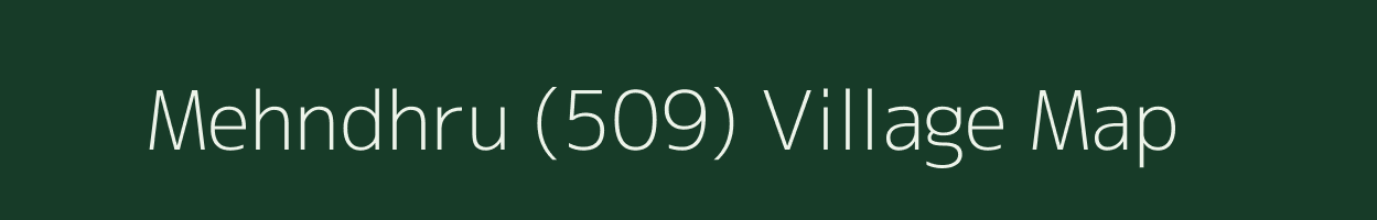 Mehndhru (509) village map in Himachal Pradesh