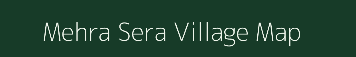 Mehra Sera village map in Uttarakhand