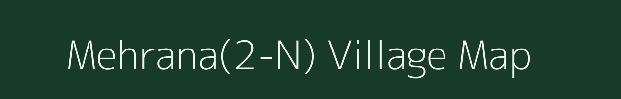 Mehrana(2-N) village map in Haryana