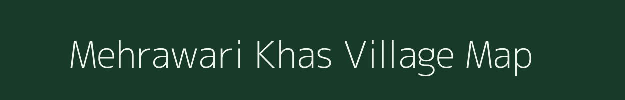 Mehrawari Khas village map in Uttar Pradesh