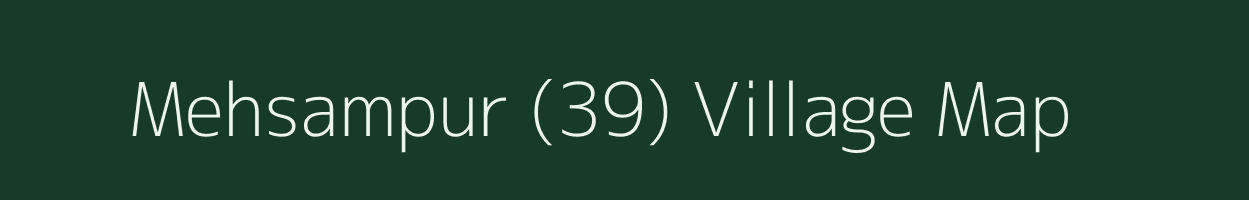 Mehsampur (39) village map in Punjab