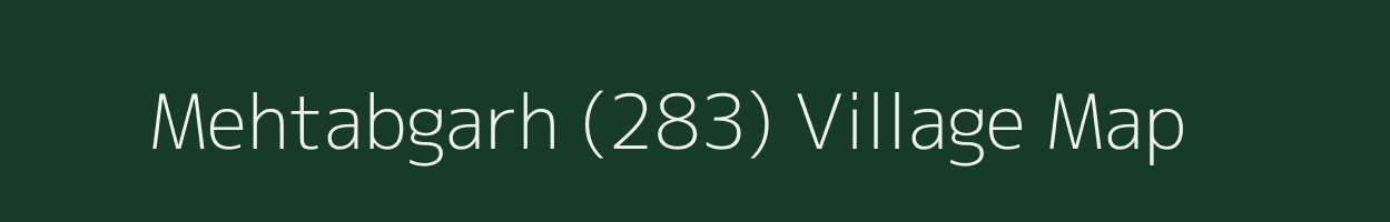 Mehtabgarh (283) village map in Punjab