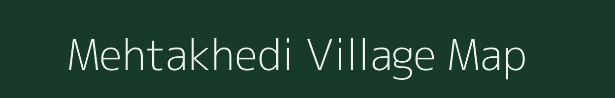 Mehtakhedi village map in Madhya Pradesh