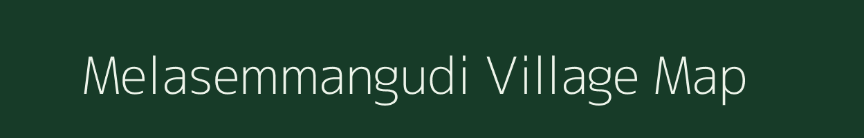Melasemmangudi village map in Tamil Nadu