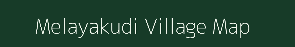 Melayakudi village map in Tamil Nadu