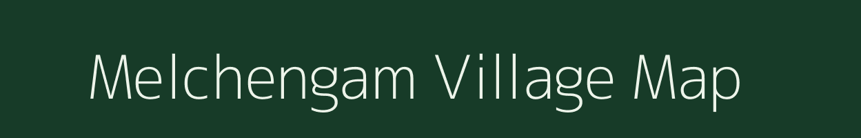 Melchengam village map in Tamil Nadu