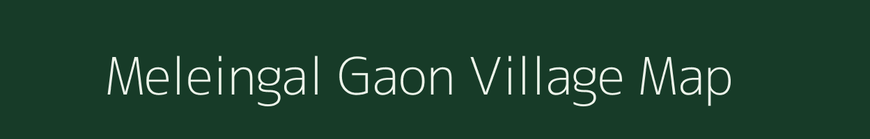 Meleingal Gaon village map in Assam