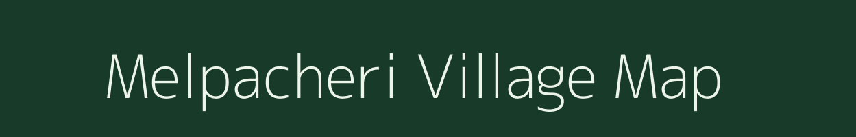 Melpacheri village map in Tamil Nadu