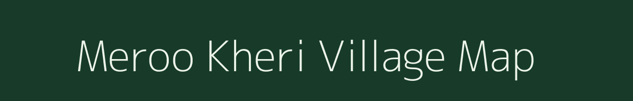 Meroo Kheri village map in Rajasthan