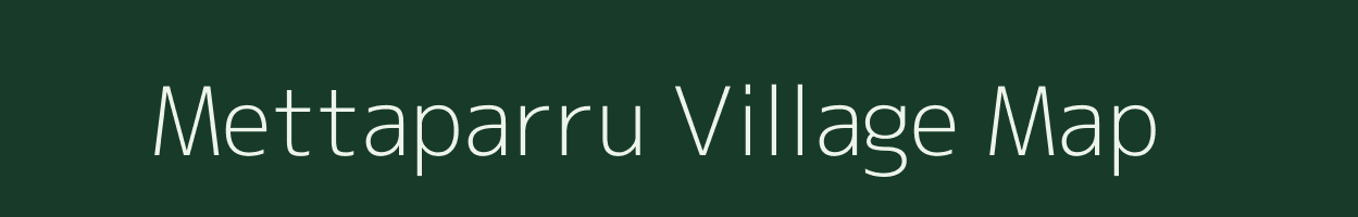 Mettaparru village map in Andhra Pradesh