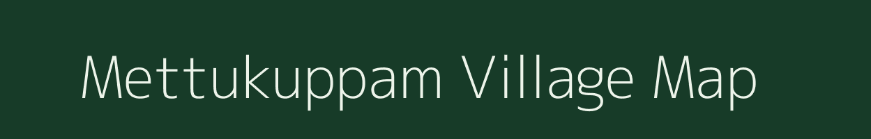 Mettukuppam village map in Tamil Nadu