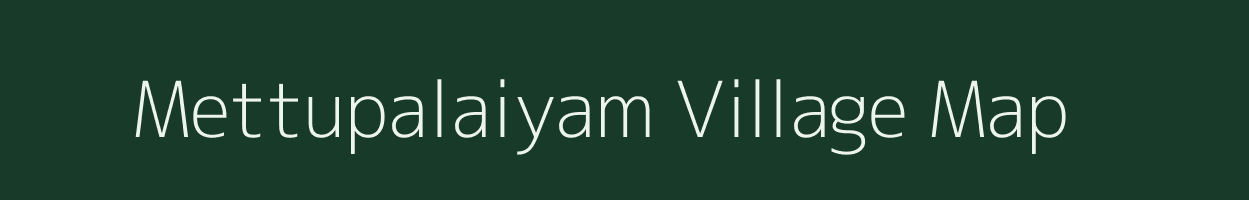 Mettupalaiyam village map in Tamil Nadu