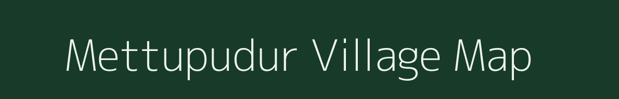 Mettupudur village map in Tamil Nadu