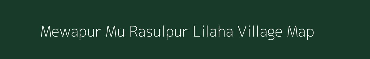 Mewapur Mu Rasulpur Lilaha village map in Uttar Pradesh