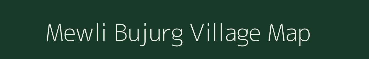 Mewli Bujurg village map in Uttar Pradesh