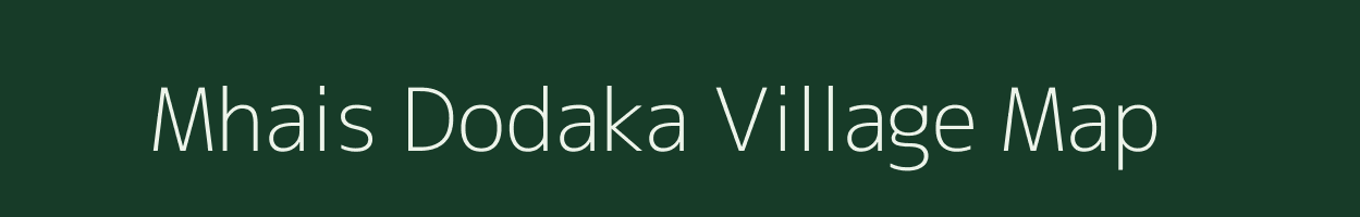 Mhais Dodaka village map in Maharashtra