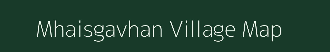 Mhaisgavhan village map in Maharashtra