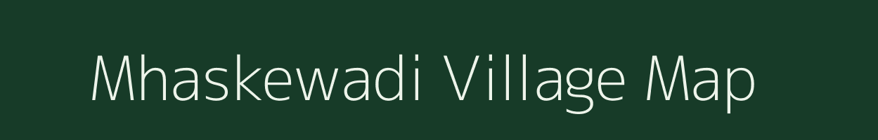 Mhaskewadi village map in Maharashtra