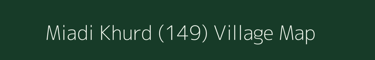 Miadi Khurd (149) village map in Punjab