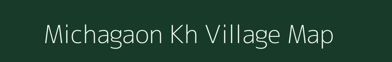 Michagaon Kh village map in Maharashtra