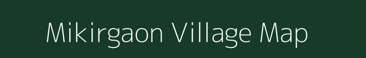 Mikirgaon village map in Assam