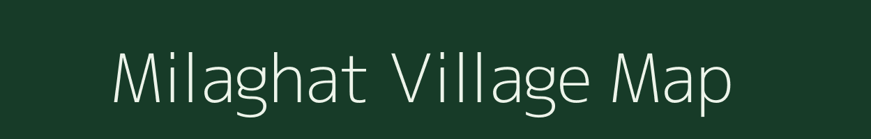 Milaghat village map in Assam