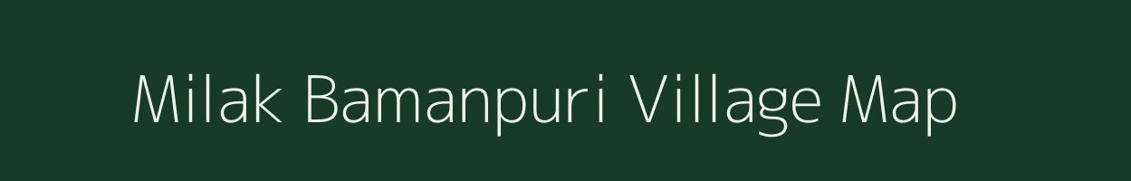 Milak Bamanpuri village map in Uttar Pradesh