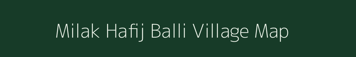 Milak Hafij Balli village map in Uttar Pradesh