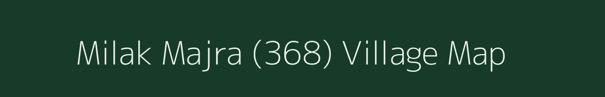 Milak Majra (368) village map in Haryana