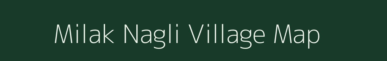 Milak Nagli village map in Uttar Pradesh