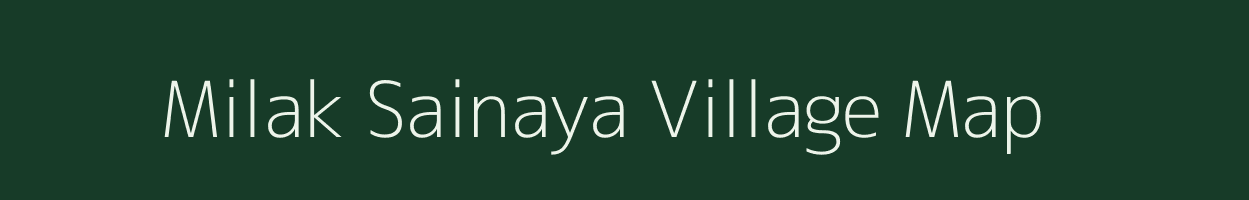 Milak Sainaya village map in Uttar Pradesh