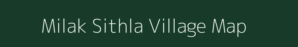 Milak Sithla village map in Uttar Pradesh