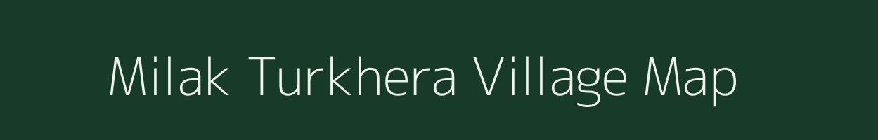 Milak Turkhera village map in Uttar Pradesh