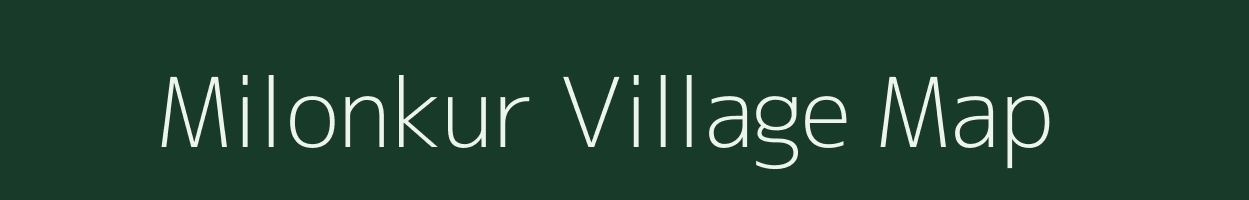 Milonkur village map in Assam