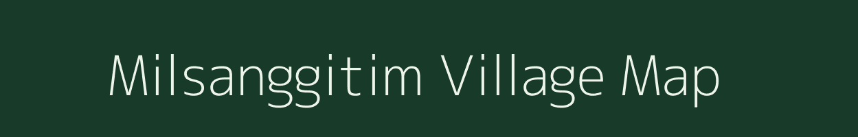 Milsanggitim village map in Meghalaya