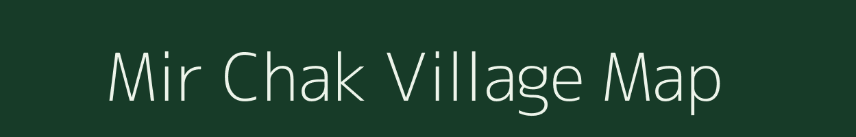 Mir Chak village map in Bihar