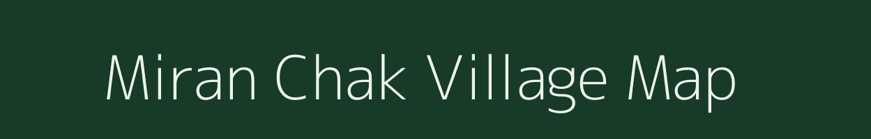 Miran Chak village map in Bihar