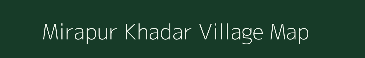 Mirapur Khadar village map in Uttar Pradesh