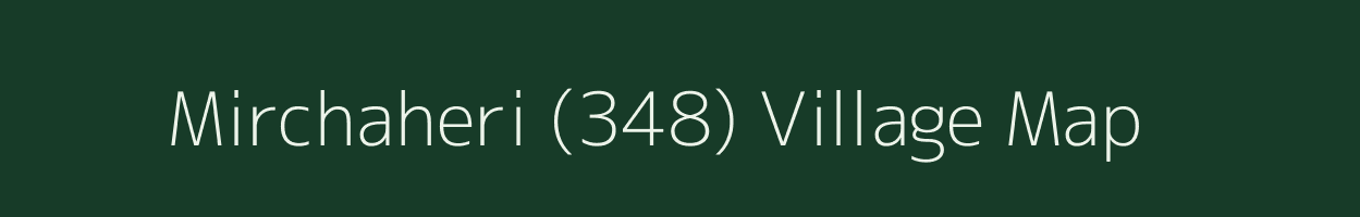 Mirchaheri (348) village map in Haryana