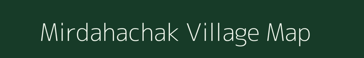 Mirdahachak village map in Bihar