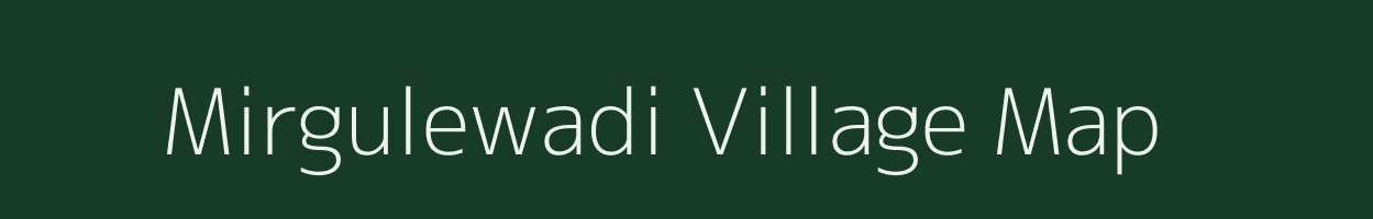Mirgulewadi village map in Maharashtra