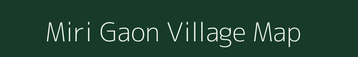 Miri Gaon village map in Assam