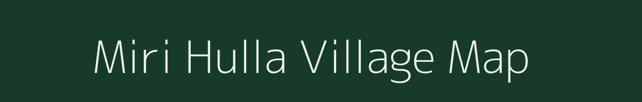 Miri Hulla village map in Assam