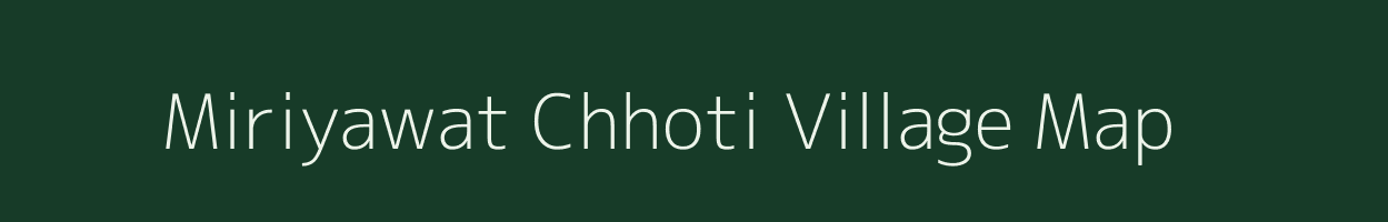 Miriyawat Chhoti village map in Madhya Pradesh
