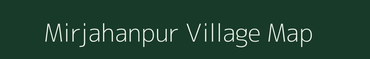 Mirjahanpur village map in Uttar Pradesh