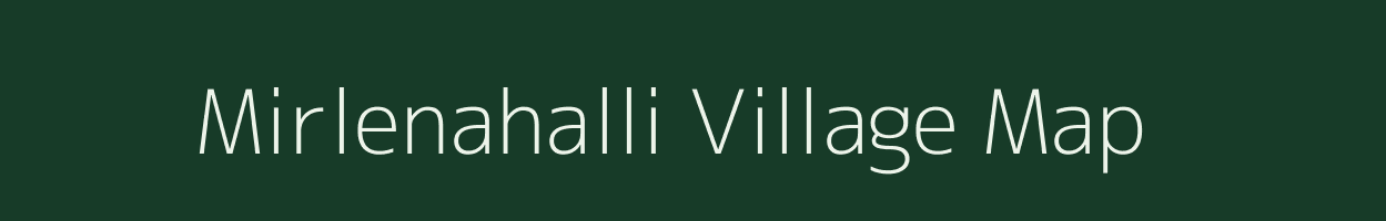 Mirlenahalli village map in Karnataka